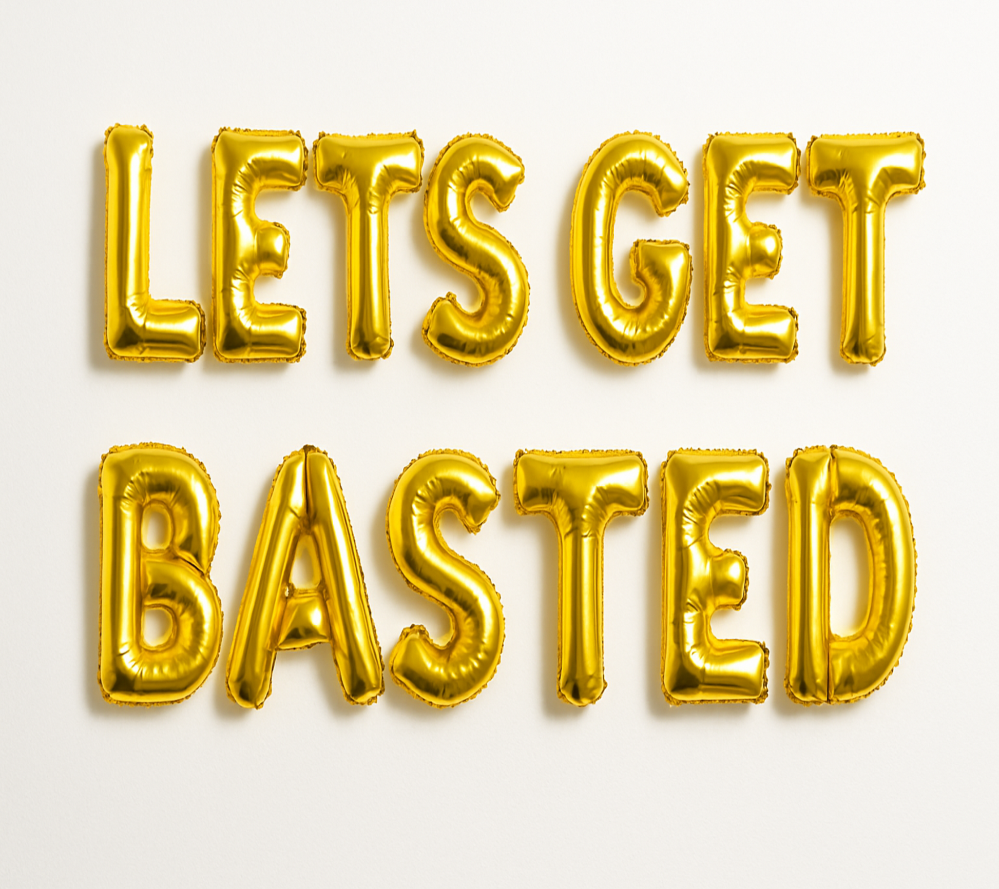 LETS GET BASTED in gold foil letter balloons