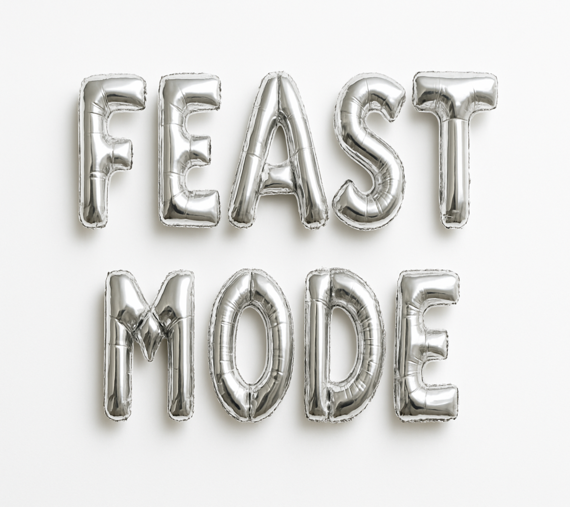 FEAST MODE in silver foil letter balloons on white background. All letters should be the same size with no strings.