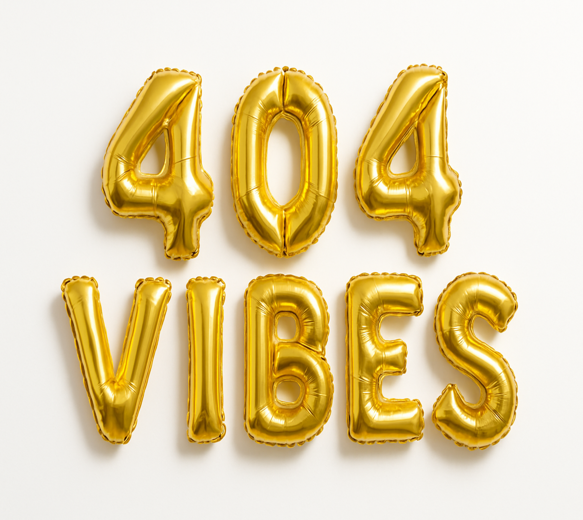 404 VIBES  in gold foil letter balloons on white background. All letters should be the same size with no strings.
