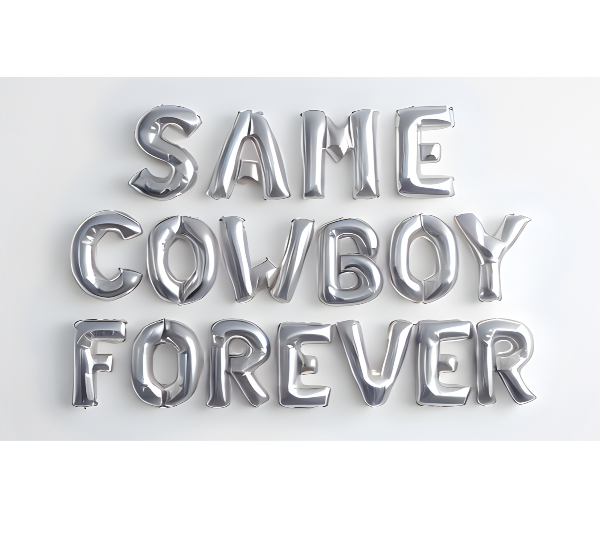 Metallic silver balloon letters spelling 'SAME COWBOY FOREVER' on a white background