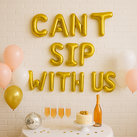 Can’t Sip With Us foil balloon banner in gold for bachelorette party