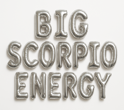 BIG SCORPIO ENERGY in silver foil letter balloons on white background. All letters should be the same size with no strings.