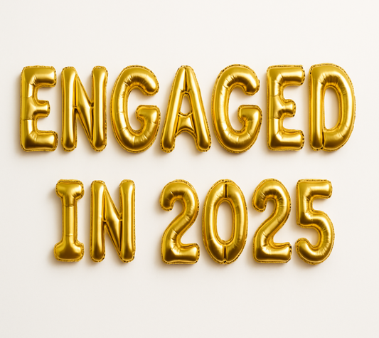 ENGAGED IN 2025  in gold foil letter balloons 
