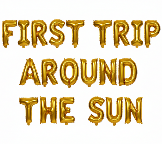 FIRST TRIP AROUND THE SUN in gold foil letter balloons