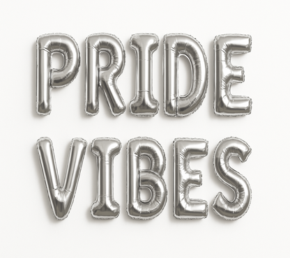 PRIDE VIBES in silver foil letter balloons 
