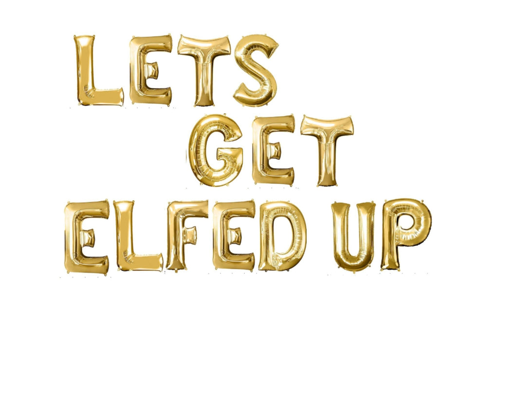 Lets Get Elfed Up Balloons